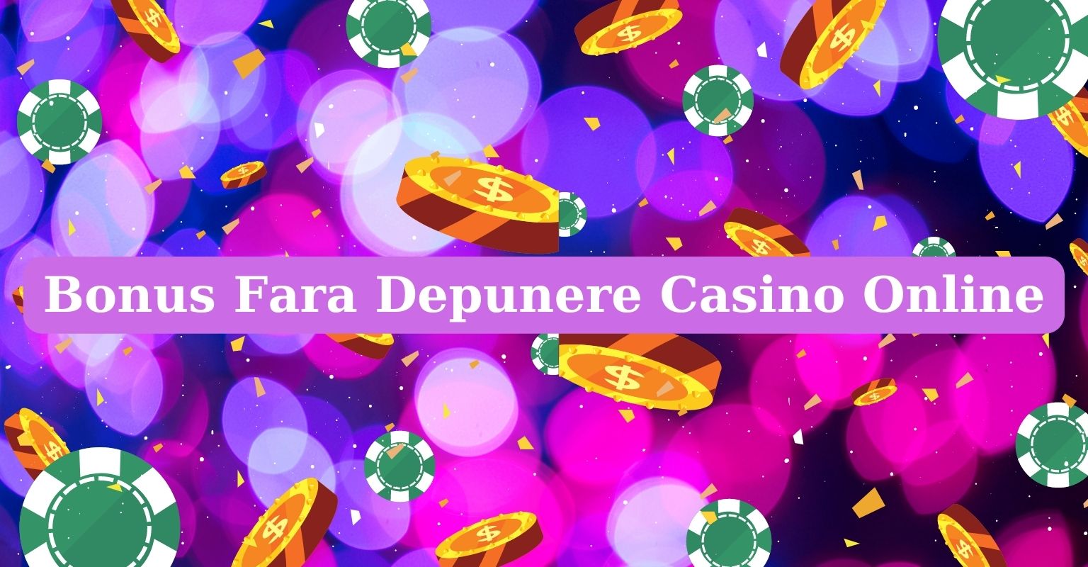 bonus fara depunere casino online